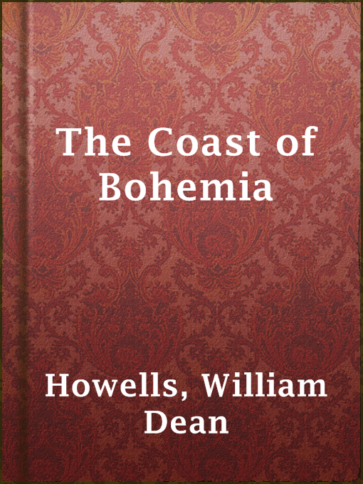 Title details for The Coast of Bohemia by William Dean Howells - Available